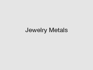 Jewelry Metals