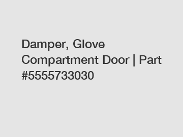 Damper, Glove Compartment Door | Part #5555733030