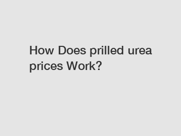 How Does prilled urea prices Work?