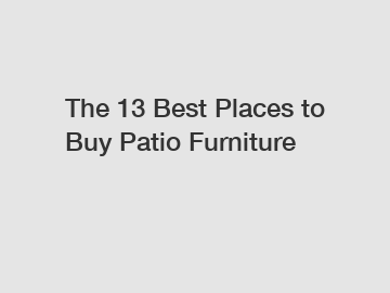 The 13 Best Places to Buy Patio Furniture