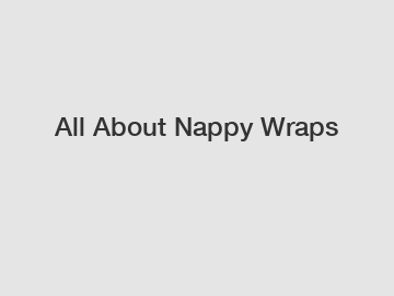 All About Nappy Wraps