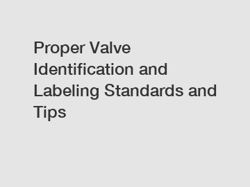 Proper Valve Identification and Labeling Standards and Tips