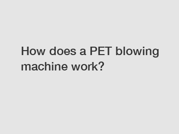 How does a PET blowing machine work?
