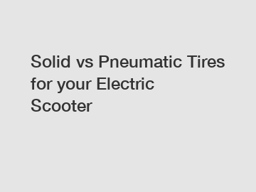 Solid vs Pneumatic Tires for your Electric Scooter