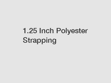 1.25 Inch Polyester Strapping