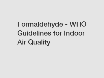 Formaldehyde - WHO Guidelines for Indoor Air Quality