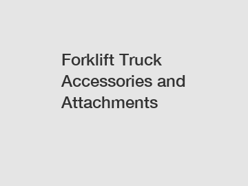 Forklift Truck Accessories and Attachments