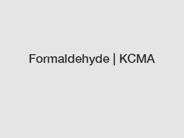 Formaldehyde | KCMA