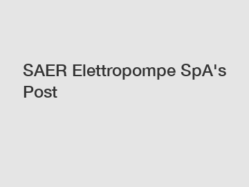 SAER Elettropompe SpA's Post