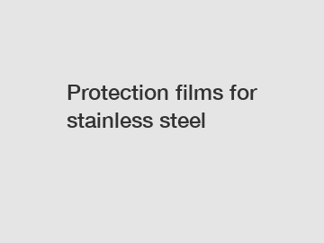 Protection films for stainless steel