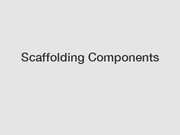Scaffolding Components