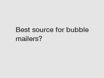 Best source for bubble mailers?