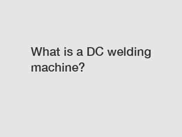 What is a DC welding machine?
