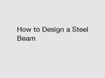 How to Design a Steel Beam