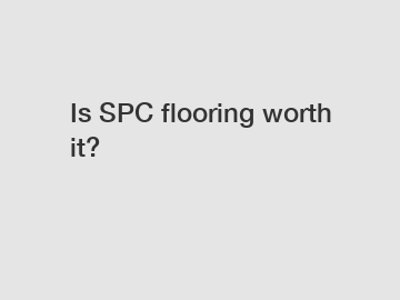 Is SPC flooring worth it?