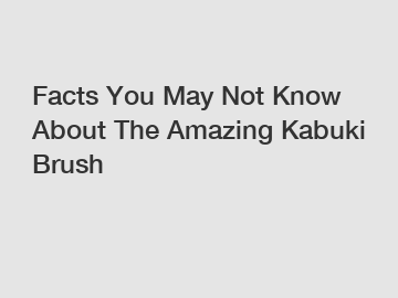 Facts You May Not Know About The Amazing Kabuki Brush