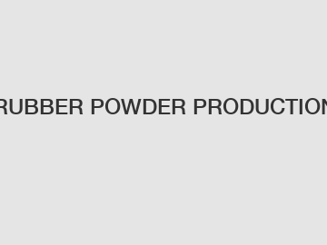 RUBBER POWDER PRODUCTION
