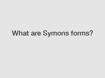 What are Symons forms?