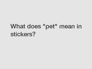 What does "pet" mean in stickers?