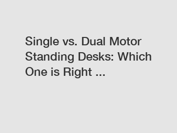 Single vs. Dual Motor Standing Desks: Which One is Right ...