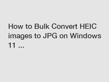 How to Bulk Convert HEIC images to JPG on Windows 11 ...