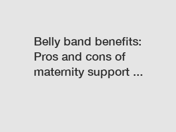 Belly band benefits: Pros and cons of maternity support ...