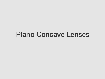 Plano Concave Lenses