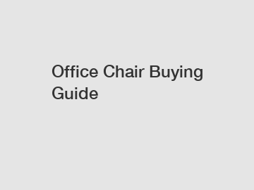 Office Chair Buying Guide