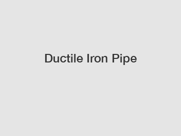 Ductile Iron Pipe