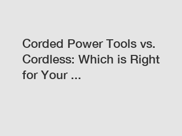 Corded Power Tools vs. Cordless: Which is Right for Your ...