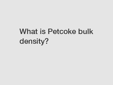 What is Petcoke bulk density?
