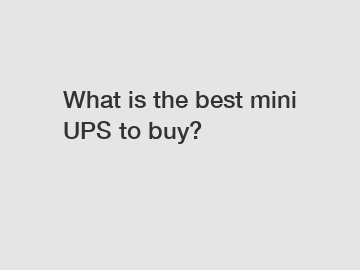 What is the best mini UPS to buy?