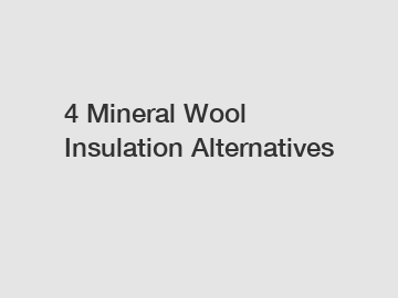 4 Mineral Wool Insulation Alternatives