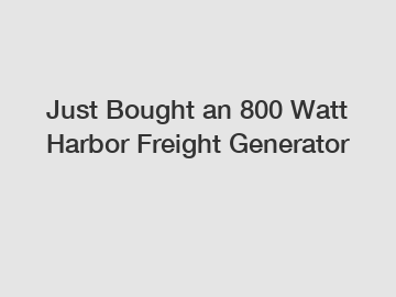 Just Bought an 800 Watt Harbor Freight Generator