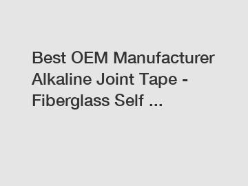 Best OEM Manufacturer Alkaline Joint Tape - Fiberglass Self ...