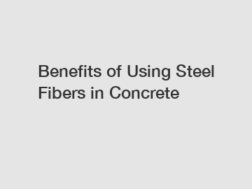 Benefits of Using Steel Fibers in Concrete