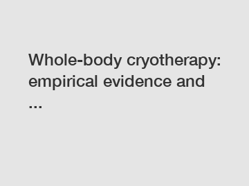 Whole-body cryotherapy: empirical evidence and ...