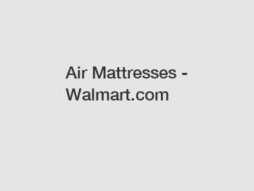 Air Mattresses - Walmart.com