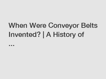 When Were Conveyor Belts Invented? | A History of ...