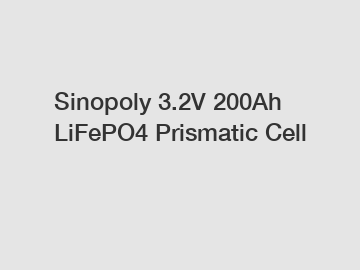 Sinopoly 3.2V 200Ah LiFePO4 Prismatic Cell