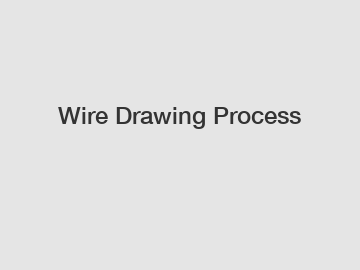 Wire Drawing Process