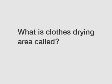 What is clothes drying area called?