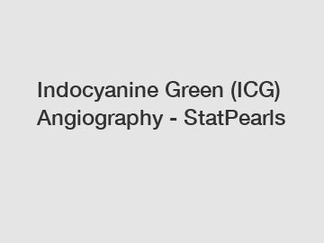 Indocyanine Green (ICG) Angiography - StatPearls