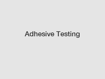 Adhesive Testing