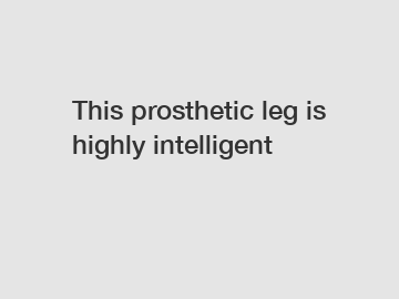 This prosthetic leg is highly intelligent
