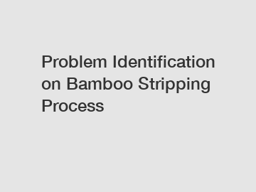 Problem Identification on Bamboo Stripping Process