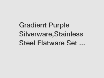 Gradient Purple Silverware,Stainless Steel Flatware Set ...