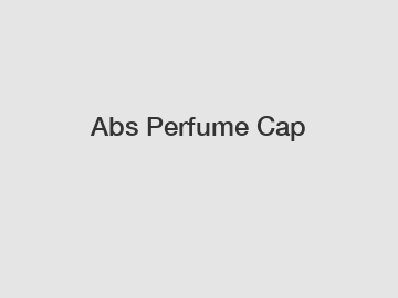 Abs Perfume Cap