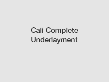 Cali Complete Underlayment