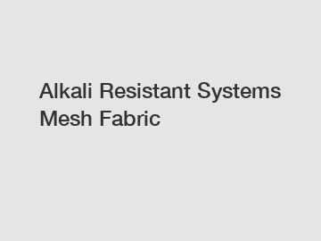 Alkali Resistant Systems Mesh Fabric